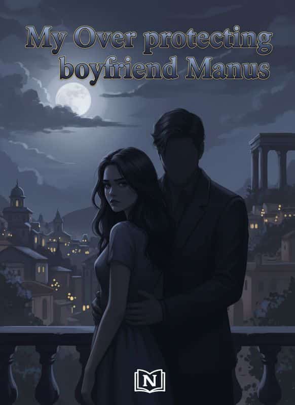 My Over protecting boyfriend Manus