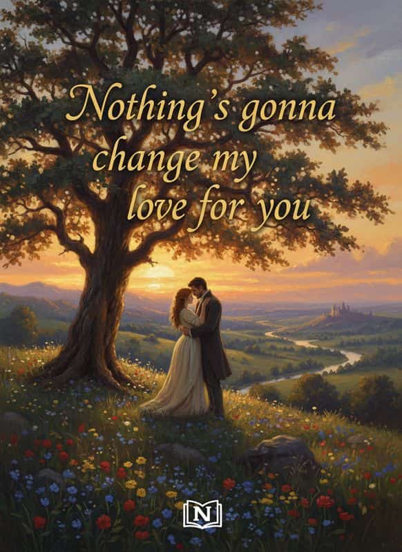 Nothing's gonna change my love for you